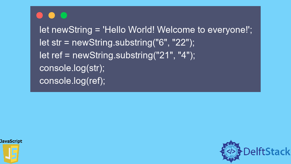 JavaScript String.substring() Method | Delft Stack